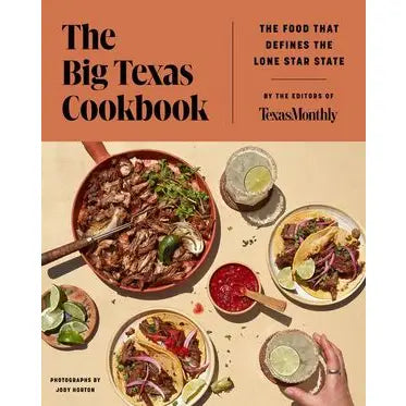 Big Texas Cookbook: Texas Monthly