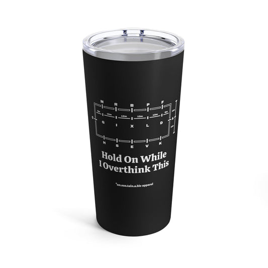Tumbler 20oz - Hold On While I Overthink - Dressage